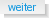 weiter weiter